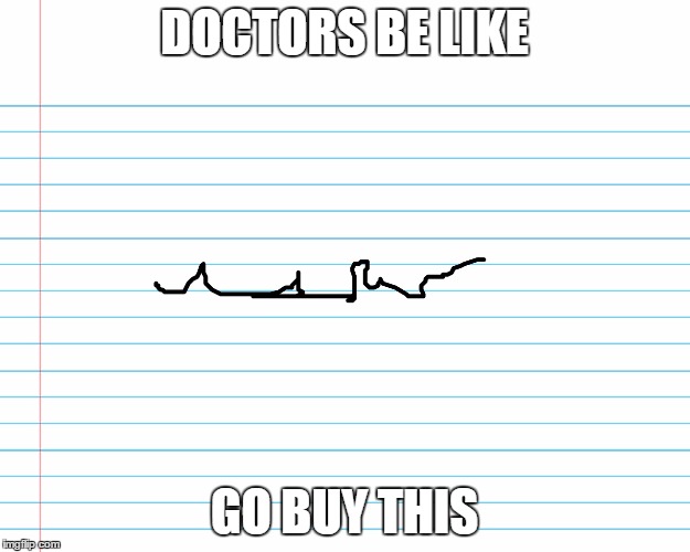Doctors | DOCTORS BE LIKE; GO BUY THIS | image tagged in memes,doctor,be like | made w/ Imgflip meme maker