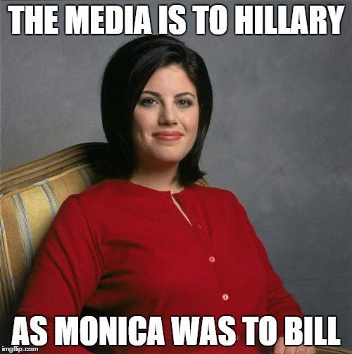 Monica Lewinsky  | THE MEDIA IS TO HILLARY; AS MONICA WAS TO BILL | image tagged in monica lewinsky | made w/ Imgflip meme maker