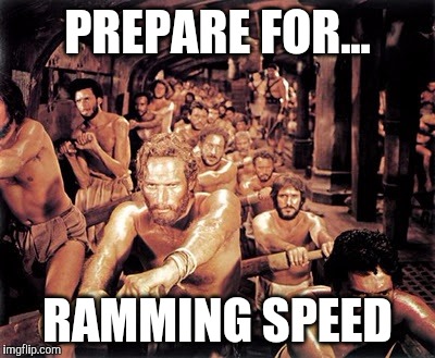 Ben Hur | PREPARE FOR... RAMMING SPEED | image tagged in ben hur | made w/ Imgflip meme maker