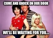 COME AND KNOCK ON OUR DOOR WE'LL BE WAITING FOR YOU.... | made w/ Imgflip meme maker