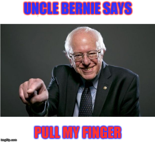 Bernie Sanders | UNCLE BERNIE SAYS; PULL MY FINGER | image tagged in bernie sanders | made w/ Imgflip meme maker