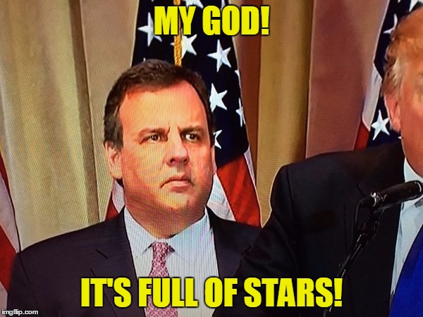 Chris Christie mistake | MY GOD! IT'S FULL OF STARS! | image tagged in chris christie mistake | made w/ Imgflip meme maker