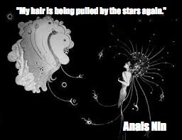 Anais awaits a lover | "My hair is being pulled by the stars again.”; Anais Nin | image tagged in lovers,magic,anias nin | made w/ Imgflip meme maker