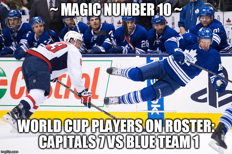 Blue Team Elimination Countdown ~ 10 ~ | ~ MAGIC NUMBER 10 ~; WORLD CUP PLAYERS ON ROSTER: 
CAPITALS 7 VS BLUE TEAM 1 | image tagged in blue team elimination countdow,nhl,toronto maple leafs,ice hockey | made w/ Imgflip meme maker