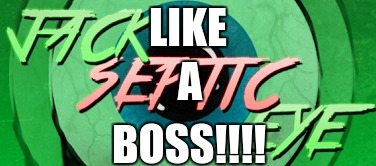 LIKE A BOSS!!!! | made w/ Imgflip meme maker