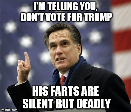Mitt Romney | I'M TELLING YOU, DON'T VOTE FOR TRUMP; HIS FARTS ARE SILENT BUT DEADLY | image tagged in donald trump,trump,memes,star trek,star wars,romney | made w/ Imgflip meme maker