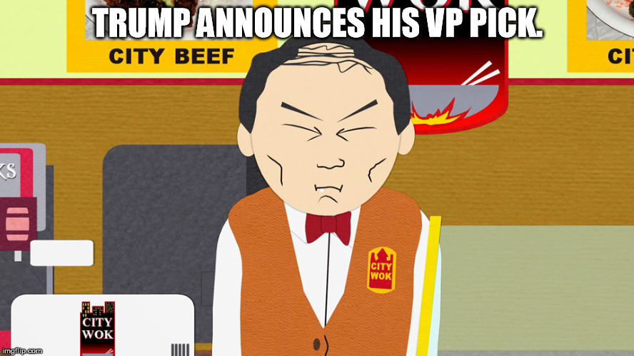TRUMP ANNOUNCES HIS VP PICK. | image tagged in donald trump,election 2016,hillary clinton,feel the bern,bernie sanders,republicans | made w/ Imgflip meme maker