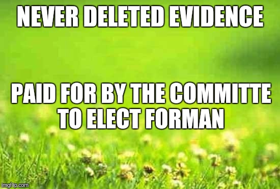 Mail delivery subsystems delivery failure
Your message is still being delivered | NEVER DELETED EVIDENCE; PAID FOR BY THE COMMITTE TO ELECT FORMAN | image tagged in green background,memes,funny,bad pun anna kendrick | made w/ Imgflip meme maker