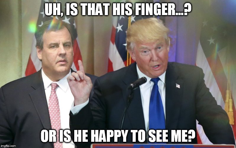 Christie and the size of Trumps hands | UH, IS THAT HIS FINGER...? OR IS HE HAPPY TO SEE ME? | made w/ Imgflip meme maker