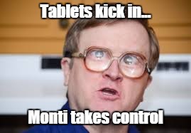 Tablets kick in... Monti takes control | made w/ Imgflip meme maker
