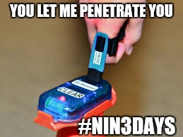 orienteering | YOU LET ME PENETRATE YOU; #NIN3DAYS | image tagged in orienteering | made w/ Imgflip meme maker