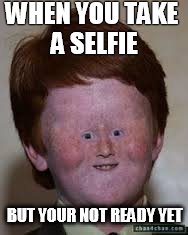WHEN YOU TAKE A SELFIE; BUT YOUR NOT READY YET | image tagged in tiny face | made w/ Imgflip meme maker