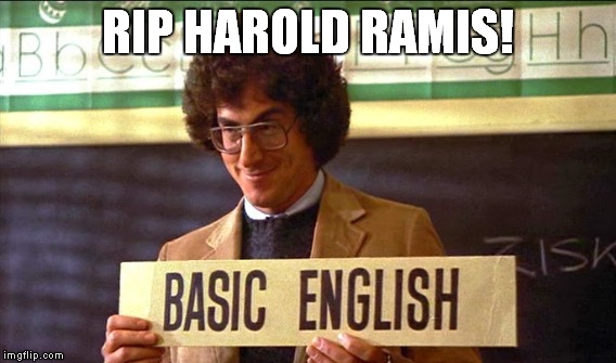 RIP HAROLD RAMIS! | made w/ Imgflip meme maker