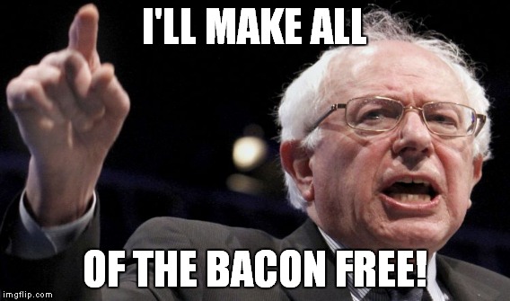 I'LL MAKE ALL OF THE BACON FREE! | made w/ Imgflip meme maker