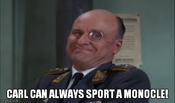 CARL CAN ALWAYS SPORT A MONOCLE! | made w/ Imgflip meme maker