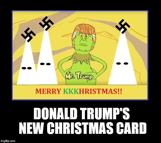 Donald Trump's Christmas card | DONALD TRUMP'S NEW CHRISTMAS CARD | image tagged in donald trump,christmas | made w/ Imgflip meme maker