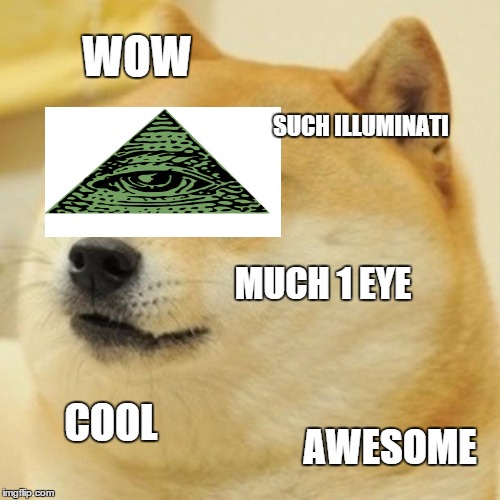Illumidoge | WOW; SUCH ILLUMINATI; MUCH 1 EYE; COOL; AWESOME | image tagged in memes,doge | made w/ Imgflip meme maker