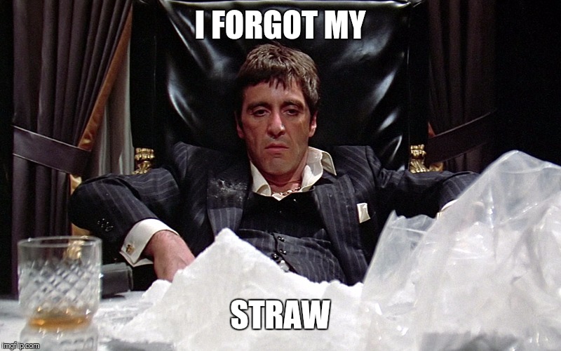 I FORGOT MY STRAW | made w/ Imgflip meme maker