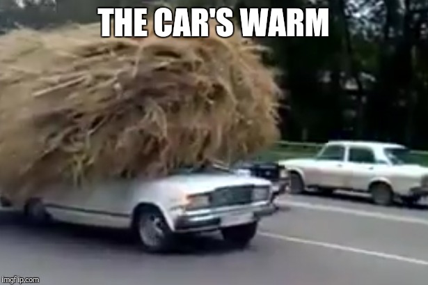 THE CAR'S WARM | made w/ Imgflip meme maker