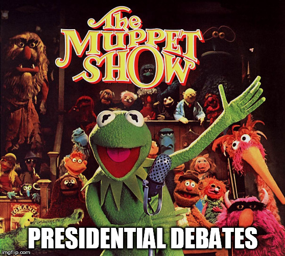 Every 4 Years | PRESIDENTIAL DEBATES | image tagged in muppet show,presidential race,politics,tv show,debate | made w/ Imgflip meme maker