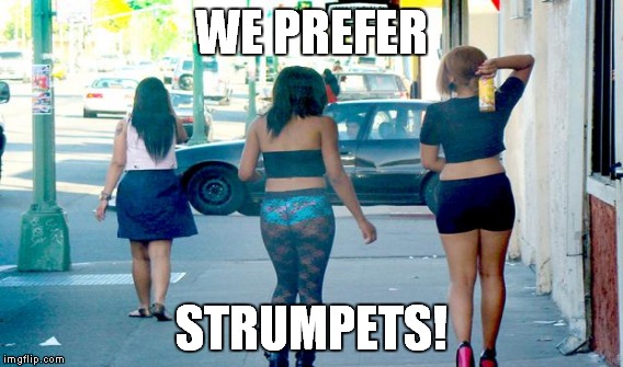 WE PREFER STRUMPETS! | made w/ Imgflip meme maker
