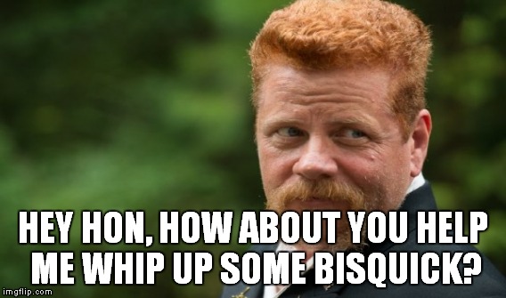 Best. Character. Ever! | HEY HON, HOW ABOUT YOU HELP ME WHIP UP SOME BISQUICK? | image tagged in meme,abraham,funny,innuendo,the walking dead,bisquick | made w/ Imgflip meme maker