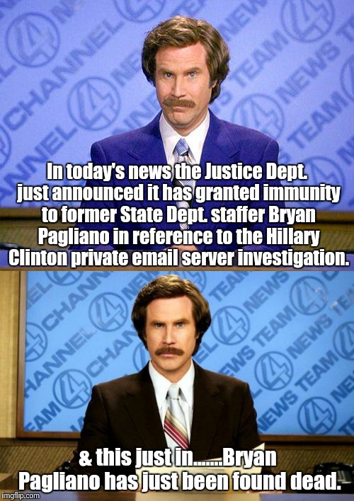 That Clinton curse | In today's news the Justice Dept. just announced it has granted immunity to former State Dept. staffer Bryan Pagliano in reference to the Hillary Clinton private email server investigation. & this just in.......Bryan Pagliano has just been found dead. | image tagged in breaking news | made w/ Imgflip meme maker