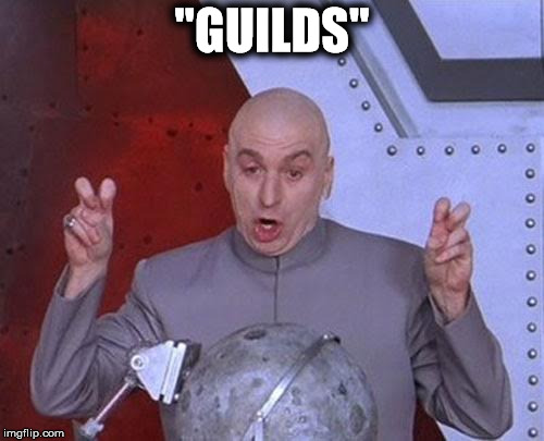 Dr Evil Laser Meme | "GUILDS" | image tagged in memes,dr evil laser | made w/ Imgflip meme maker