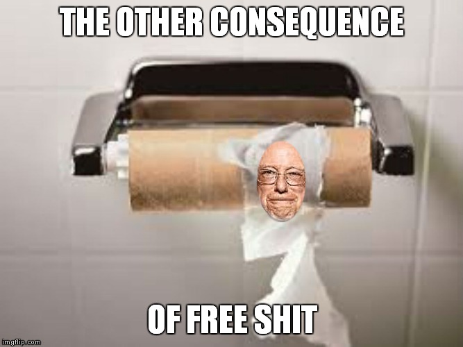 THE OTHER CONSEQUENCE OF FREE SHIT | made w/ Imgflip meme maker