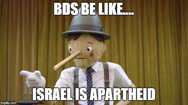 Geico Pinocchio | BDS BE LIKE.... ISRAEL IS APARTHEID | image tagged in geico pinocchio | made w/ Imgflip meme maker