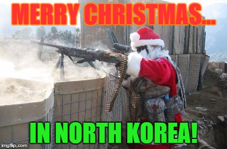 Hohoho | MERRY CHRISTMAS... IN NORTH KOREA! | image tagged in memes,hohoho | made w/ Imgflip meme maker