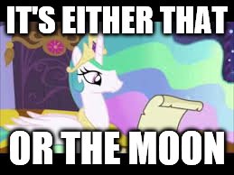 IT'S EITHER THAT OR THE MOON | made w/ Imgflip meme maker