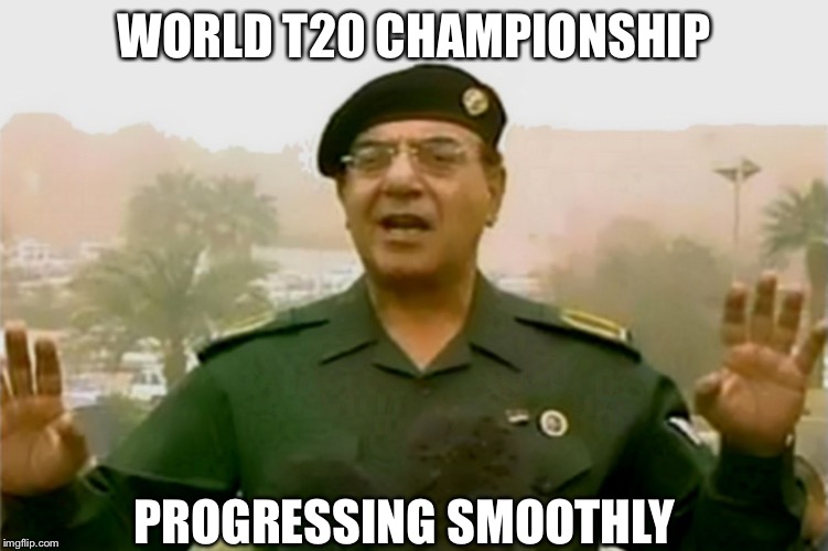 WORLD T20 CHAMPIONSHIP; PROGRESSING SMOOTHLY | image tagged in comical | made w/ Imgflip meme maker