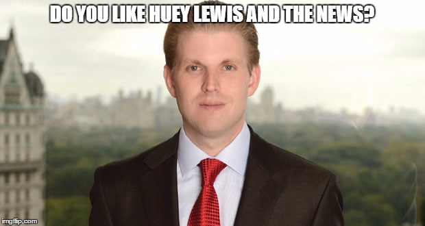 DO YOU LIKE HUEY LEWIS AND THE NEWS? | image tagged in american psycho | made w/ Imgflip meme maker