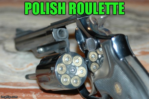POLISH ROULETTE | made w/ Imgflip meme maker
