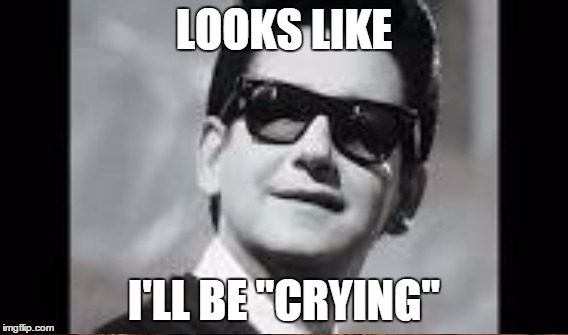 LOOKS LIKE I'LL BE "CRYING" | made w/ Imgflip meme maker