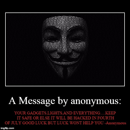 A message by anonymous | image tagged in demotivationals,scary,hacker,anonymous,message | made w/ Imgflip demotivational maker