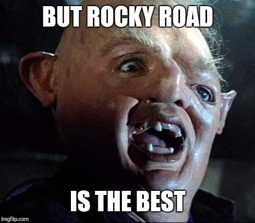 BUT ROCKY ROAD IS THE BEST | made w/ Imgflip meme maker