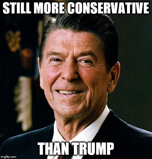 STILL MORE CONSERVATIVE THAN TRUMP | made w/ Imgflip meme maker