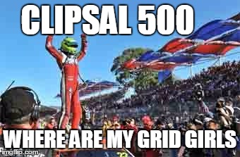 man rides push bike at what 60 kmh      real men put stuff on the moon | CLIPSAL 500; WHERE ARE MY GRID GIRLS | image tagged in clipsal,500,race,grid,girls,memes | made w/ Imgflip meme maker