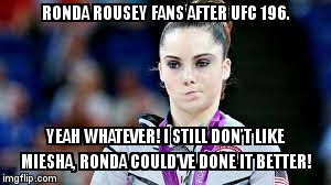 Rousey's fans | RONDA ROUSEY FANS AFTER UFC 196. YEAH WHATEVER! I STILL DON'T LIKE MIESHA, RONDA COULD'VE DONE IT BETTER! | image tagged in ronda rousey,holly holm,miesha tate | made w/ Imgflip meme maker