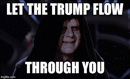 LET THE TRUMP FLOW THROUGH YOU | made w/ Imgflip meme maker