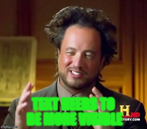 Ancient Aliens Meme | TEXT NEEDS TO BE MORE VISIBLE | image tagged in memes,ancient aliens | made w/ Imgflip meme maker