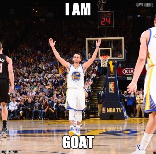 Steph curry | I AM; GOAT | image tagged in steph curry | made w/ Imgflip meme maker