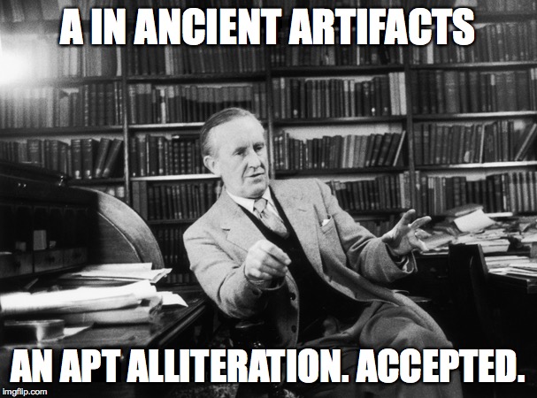 A IN ANCIENT ARTIFACTS AN APT ALLITERATION. ACCEPTED. | made w/ Imgflip meme maker
