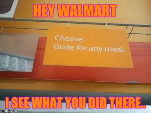 Walmart is on Socrates's level of punnyness | HEY WALMART; I SEE WHAT YOU DID THERE.. | image tagged in walmart,funny,memes | made w/ Imgflip meme maker