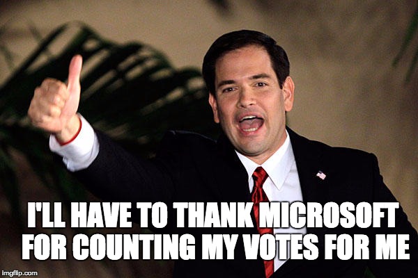 I'LL HAVE TO THANK MICROSOFT FOR COUNTING MY VOTES FOR ME | made w/ Imgflip meme maker