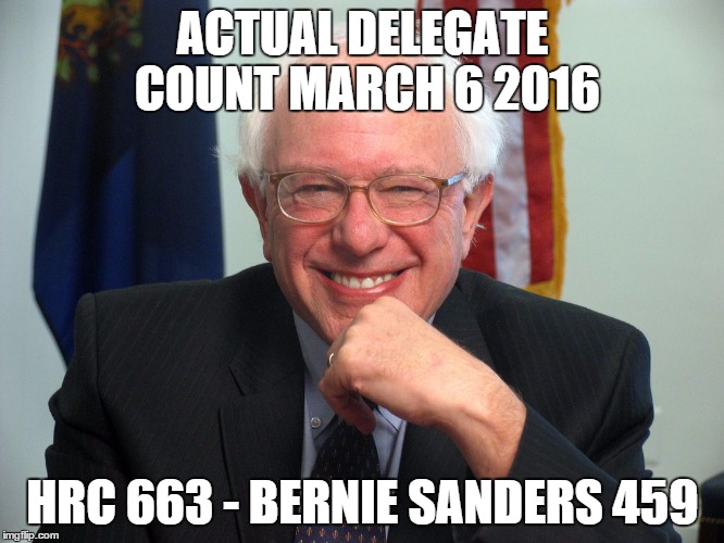 Vote Bernie Sanders | ACTUAL DELEGATE COUNT
MARCH 6 2016; HRC 663 - BERNIE SANDERS 459 | image tagged in vote bernie sanders | made w/ Imgflip meme maker