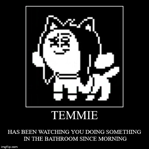 i regret nothing | image tagged in funny,demotivationals,undertale,temmie | made w/ Imgflip demotivational maker