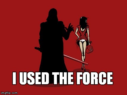I USED THE FORCE | made w/ Imgflip meme maker